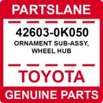 42603-0K050 Toyota Oem Genuine Ornament Sub-assy, Wheel Hub. Fixed Price $31.61.