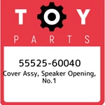 55525-60040 Toyota Cover Assy, Speaker Opening, NO.1 5552560040, New Genuine Oem. Fixed Price $64.69.