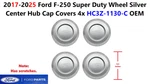 2017-2025 Ford F250 Super Duty Wheel Silver Center Hub Cap Covers 4X HC3Z-1130-C. Fixed Price $180.00.